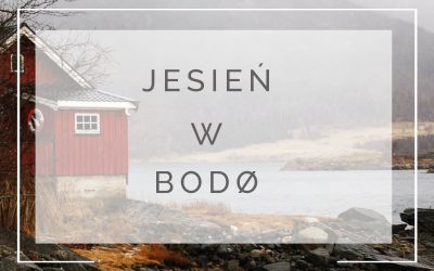 Znowu za kołem podbiegunowym, czyli listopad w Bodø.