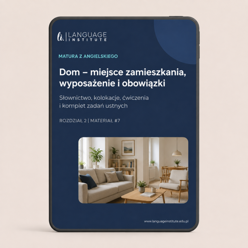 Materiał maturalny #7 Dom po angielsku – miejsce zamieszkania, wyposażenie i obowiązki